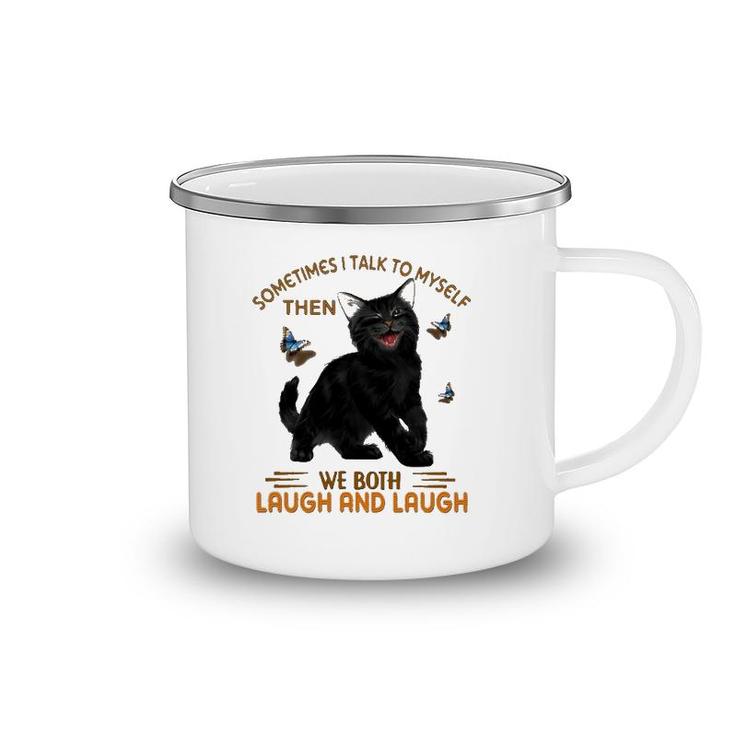 Black Cat Butterflies Sometimes I Talk To Myself Then We Both Laugh And Laugh Camping Mug