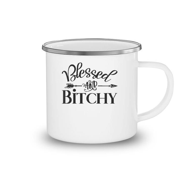 Blessed And Bitchy - Sarcastic Sassy Woman Quote Saying Meme  Camping Mug