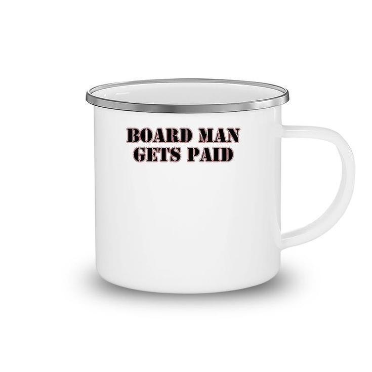 Board Man Gets Paid Sports Motivation Camping Mug