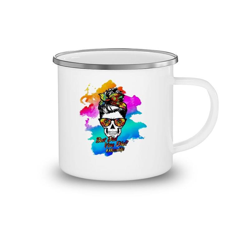 But Did You Die Momlife Messy Bun Skull Watercolor Mother's Day Gift Camping Mug