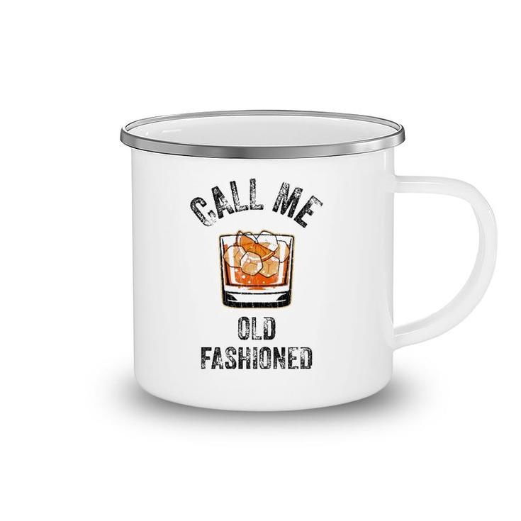 Call Me Old Fashioned Funny Whiskey Men Women Apparel Camping Mug