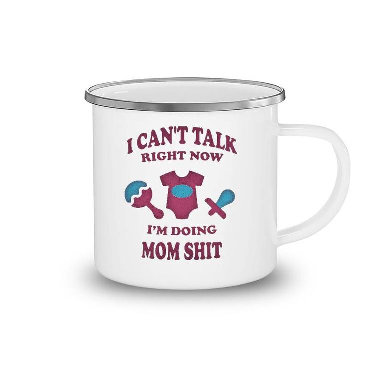 Can Not Talk Right Now I Am Doing Mom Stuff Funny Mother Mom Camping Mug
