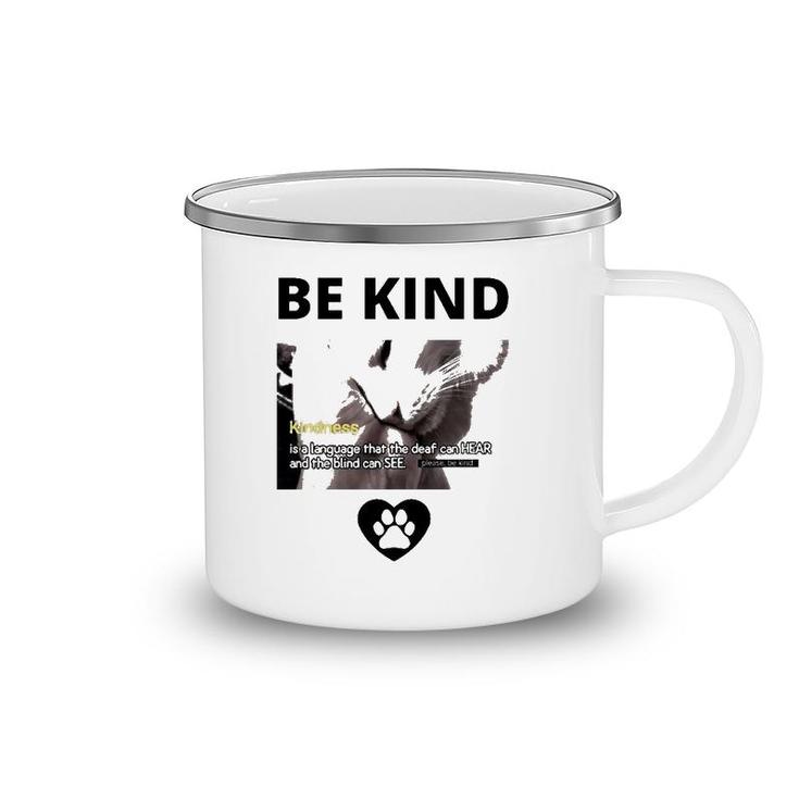 Cat Be Kind Kindness Is A Language That The Deaf Can Hear And The Blind Can See Camping Mug