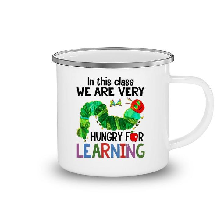 Caterpillar In This Class We Are Very Hungry For Learning Camping Mug