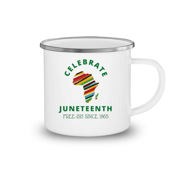 Celebrate Juneteenth, Freeish 1865 - Black Independence Day Camping Mug