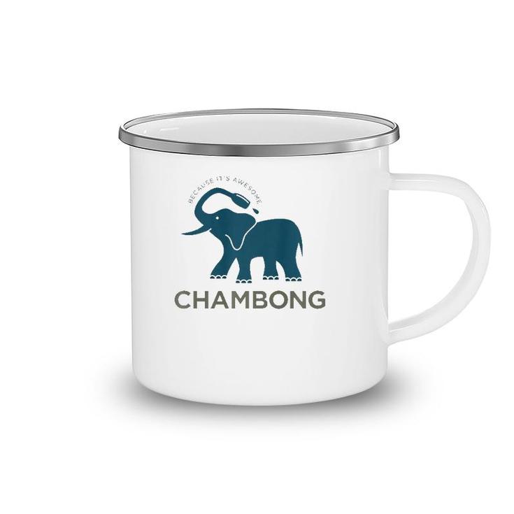 Chambong Because It's Awesome Camping Mug