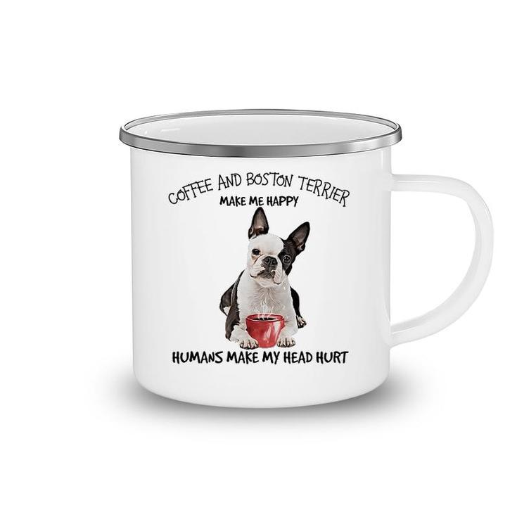 Coffee And Boston Terrier Make Me Happy Camping Mug
