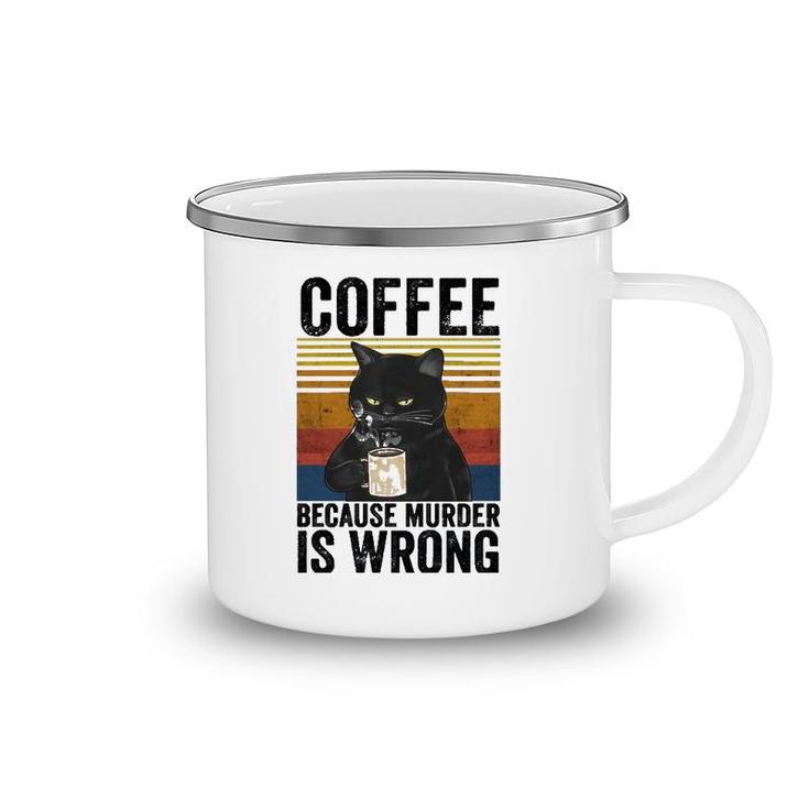 Coffee Because Murder Is Wrong Angry Cat Coffee Funny Quote  Camping Mug
