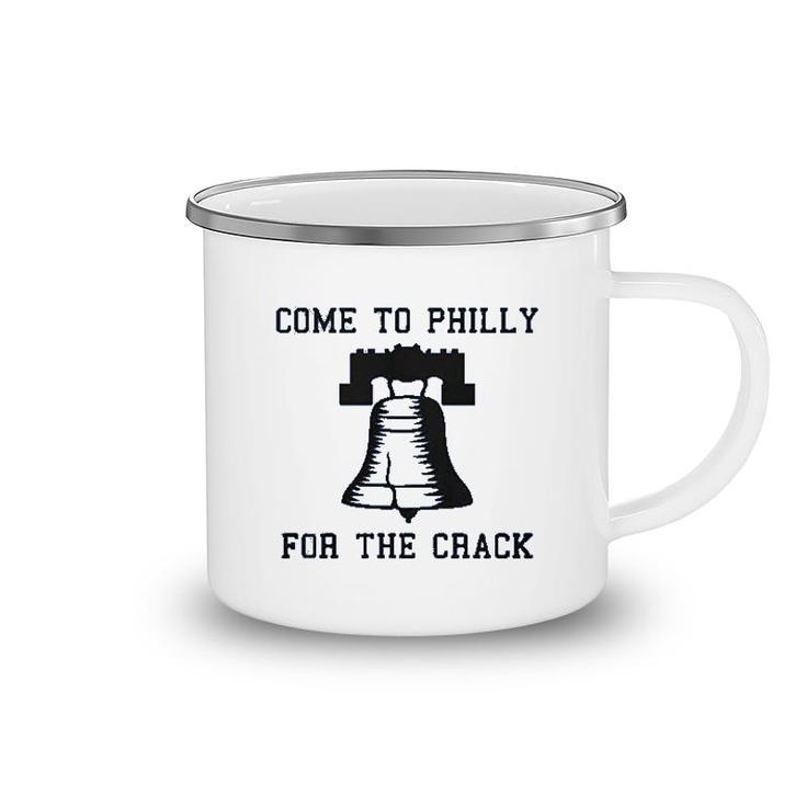 Come To Philly For The Crack Camping Mug