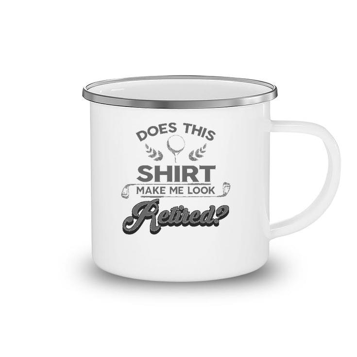 Cool Does This  Make Me Look Retired Golf Tee Gift Camping Mug