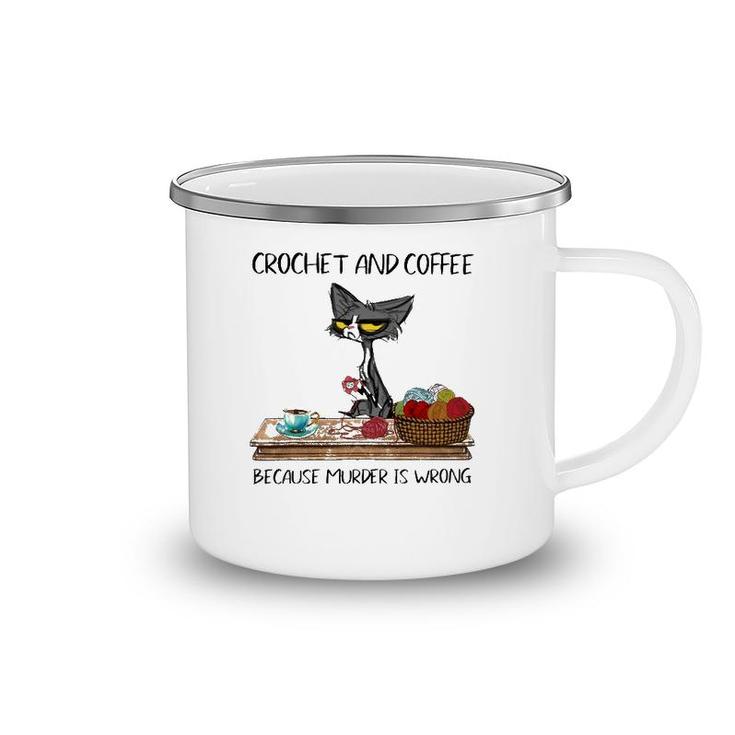 Crochet And Coffee Because Murder Is Wrong Crochet Cat Camping Mug