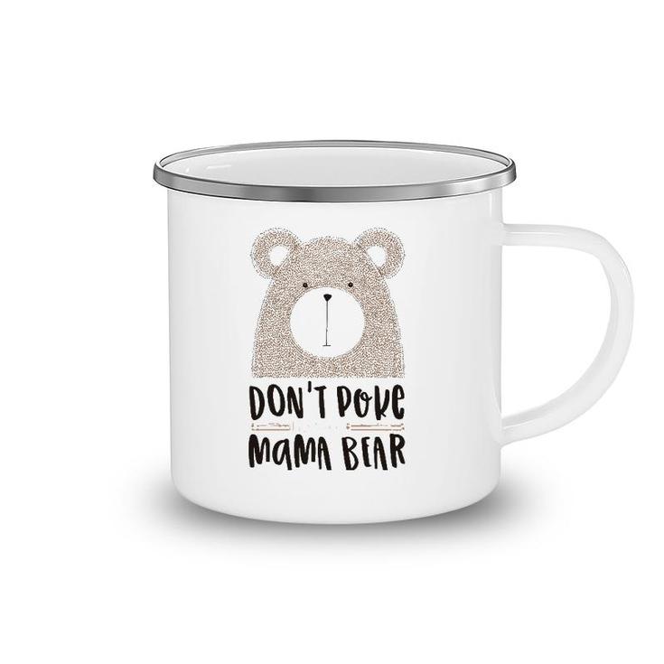 Cute Don't Poke Mama Bear Grumpy Mom Mother's Day Camping Mug