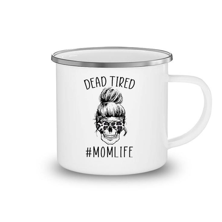 Dead Tired Momlife Leopard Tired Mom Funny Mothers Day Gift Camping Mug