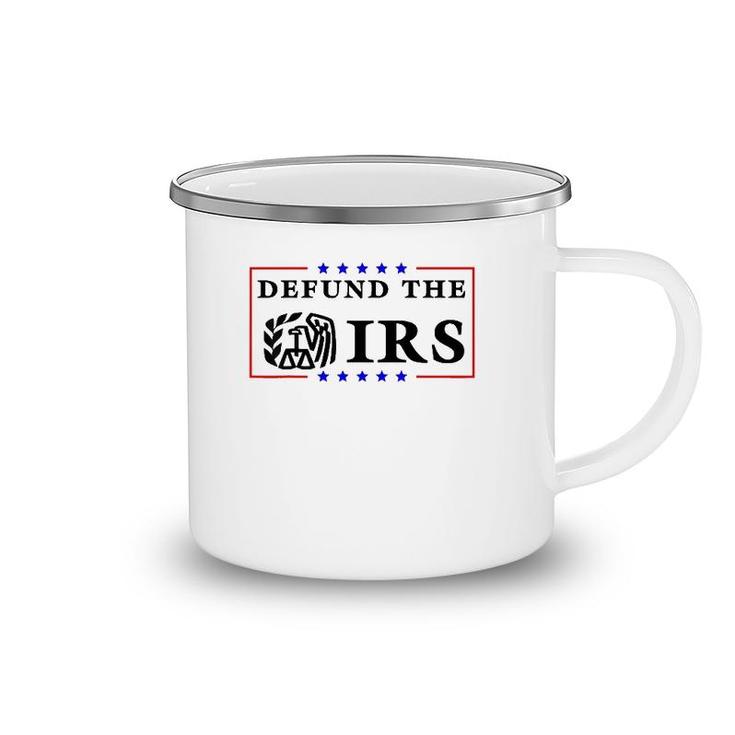 Defund The Irs  Funny Humour Defund The Irs Camping Mug
