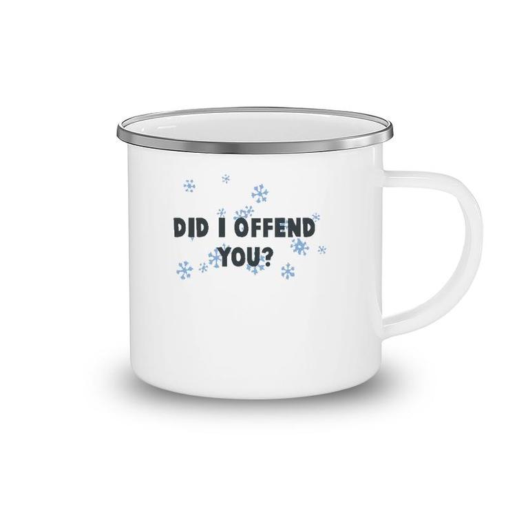 Did I Offend You Snowflake Camping Mug