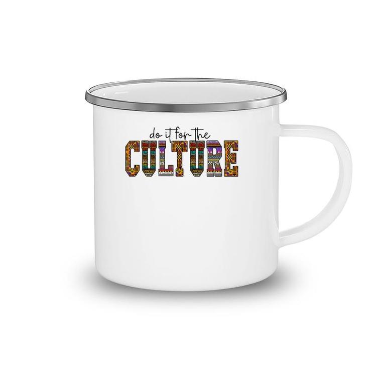 Do It For The Culture African American Black Pride Woman Men Camping Mug
