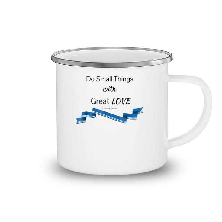 Do Small Things With Great Love Saint Mother Teresa Camping Mug