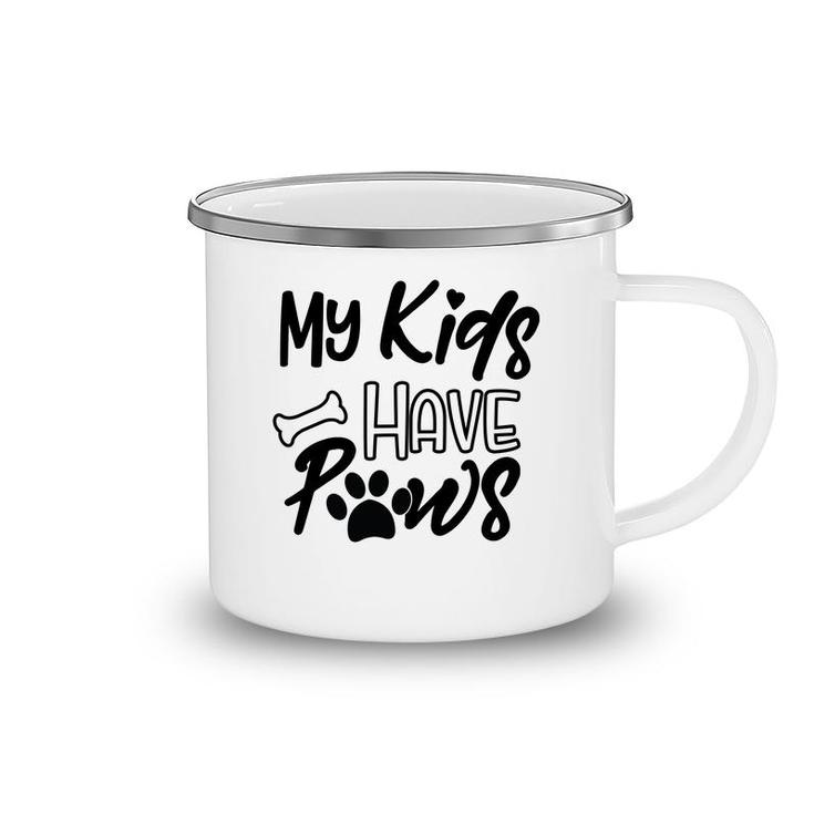 Dog Mom Mothers Day My Kid Have Paws Camping Mug