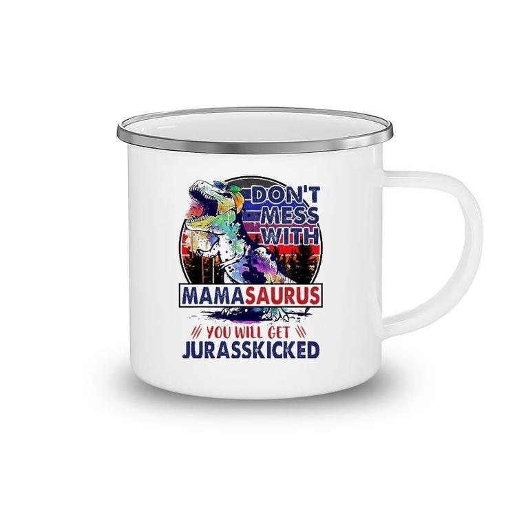 Don't Mess With Mamasaurus You'll Get Jurasskicked Mother's Day Camping Mug