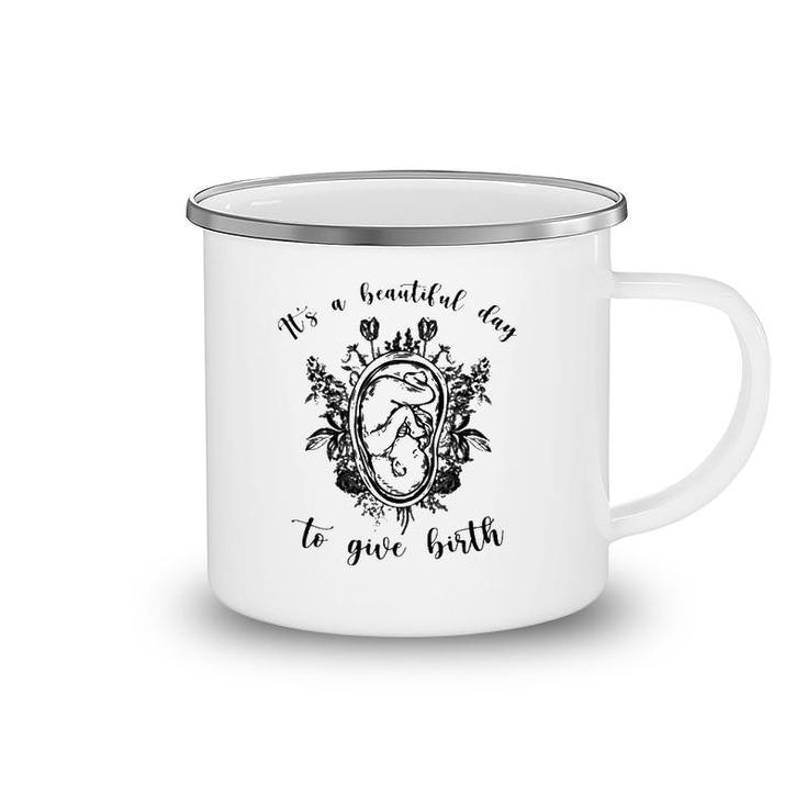 Doula Midwife It's A Beautiful Day To Give Birth Unborn Baby Flowers Camping Mug