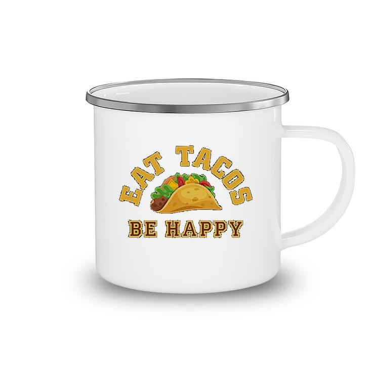 Eat Tacos Be Happy Mexican Camping Mug