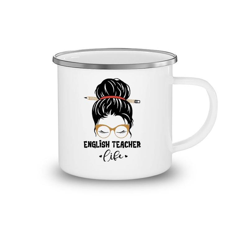 English Teacher Life Pencil Messy Bun Appreciation Gifts Camping Mug