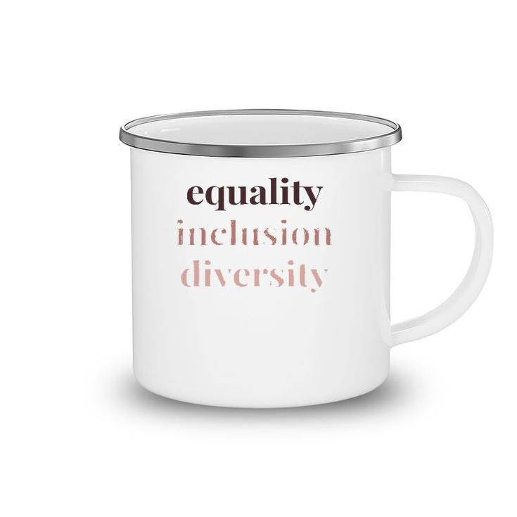 Equality Inclusion Diversity Political Protest Rally March Camping Mug