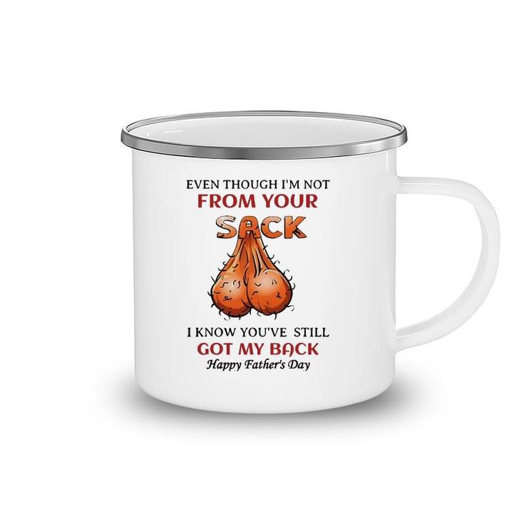 Even Though I'm Not From Your Sack I Know You've Camping Mug