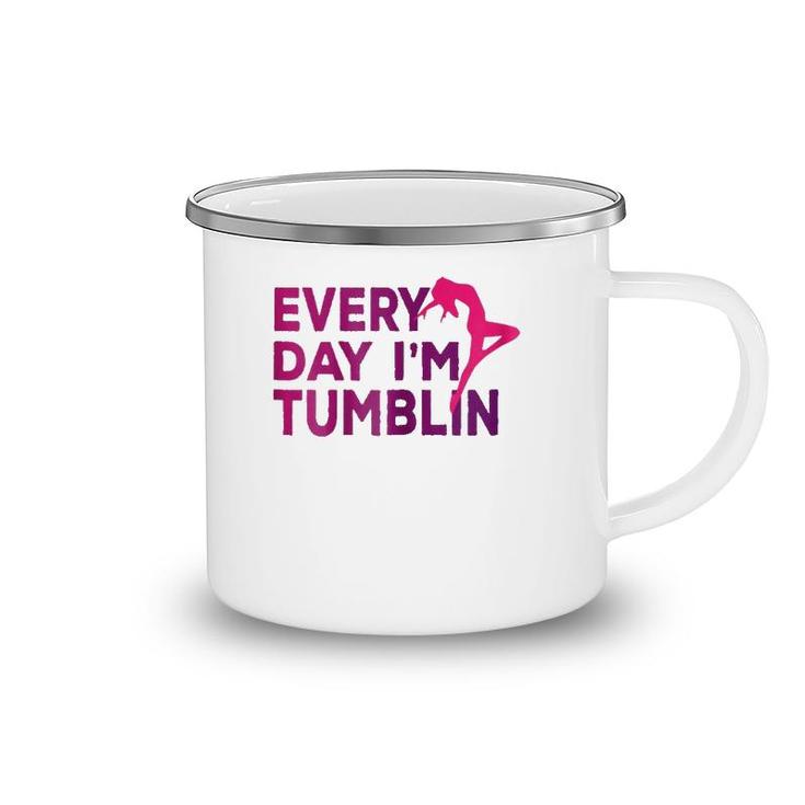 Every Day I'm Tumbling Gift Camping Mug