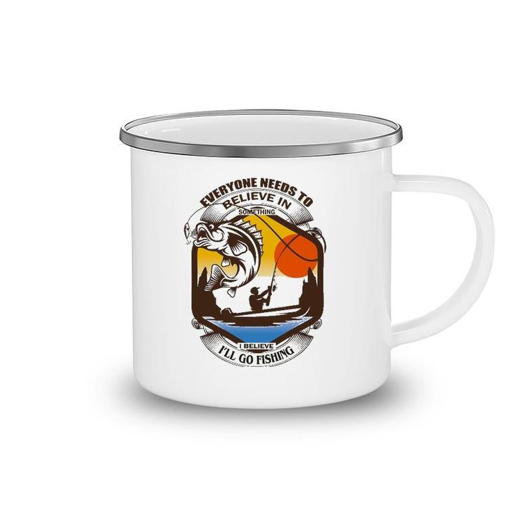 Everyone Needs To Believe In Something I Believe I'll Go Camping Mug