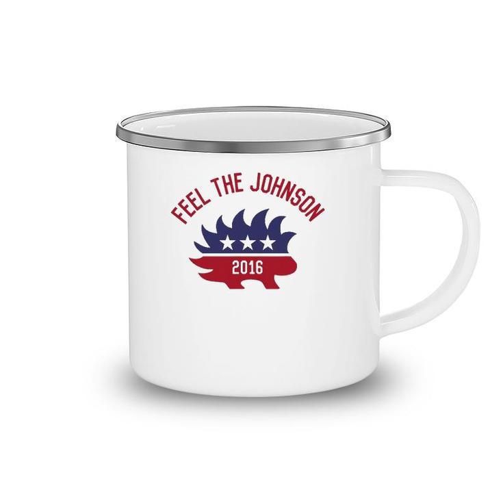 Feel The Johnson 2016 Libertarianism Camping Mug