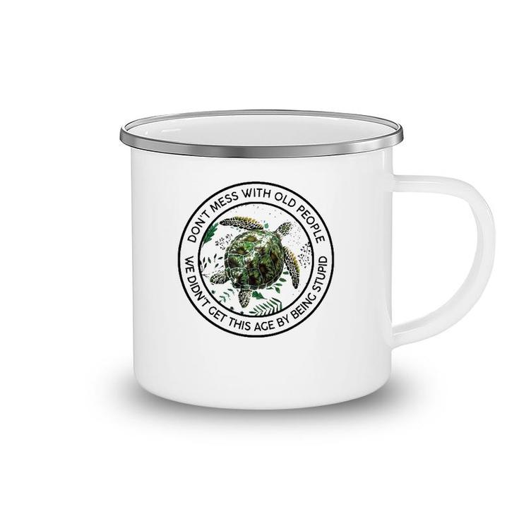 Floral Turtle Don't Mess With Old People We Didn't Get This Ace By Being Stupid Funny Camping Mug