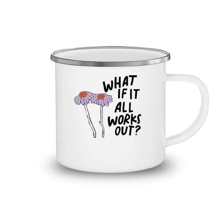 Floral What If It All Works Out Camping Mug