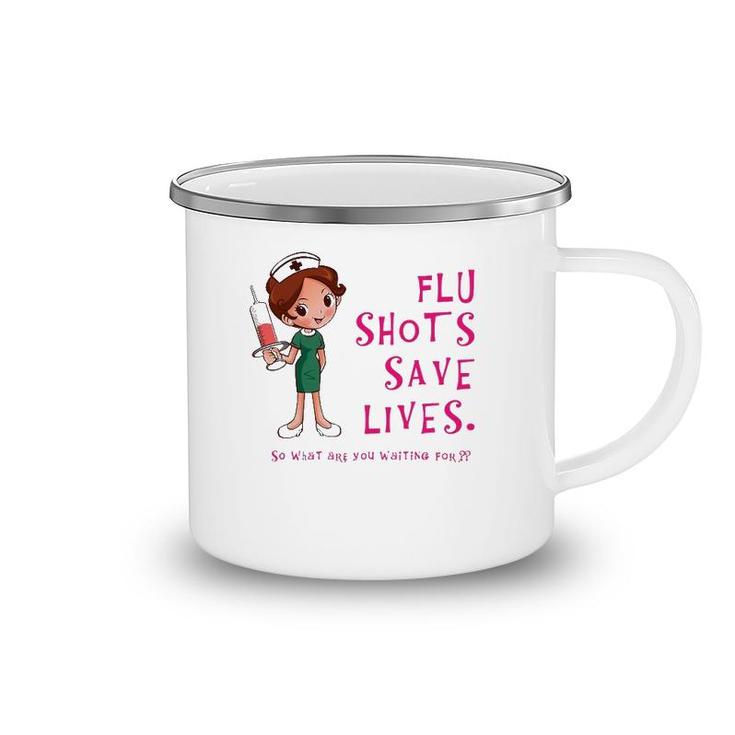 Flu Shots Save Lives Nurse Camping Mug
