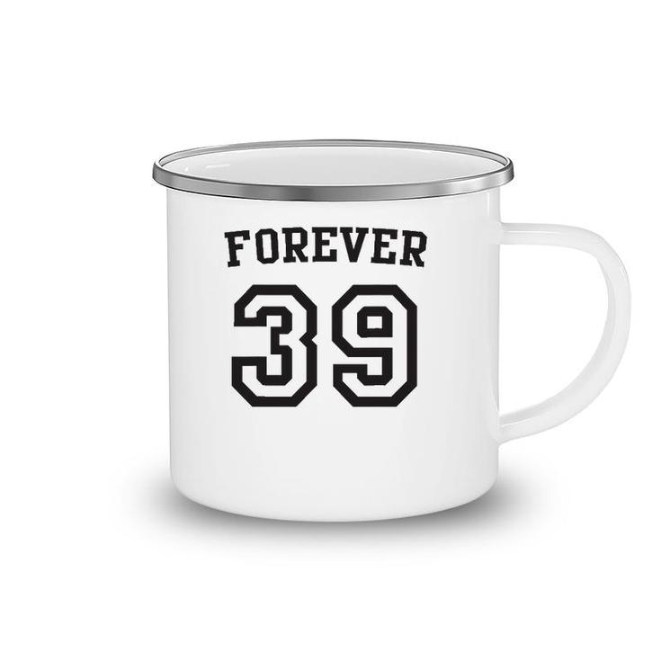 Forever 39 Happy Birthday 39Th Birthday Camping Mug