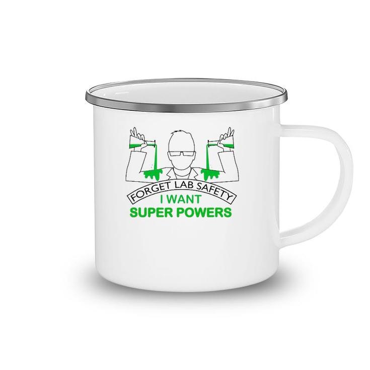 Forget Lab Safety I Want Super Powers Tee Chemistry Camping Mug