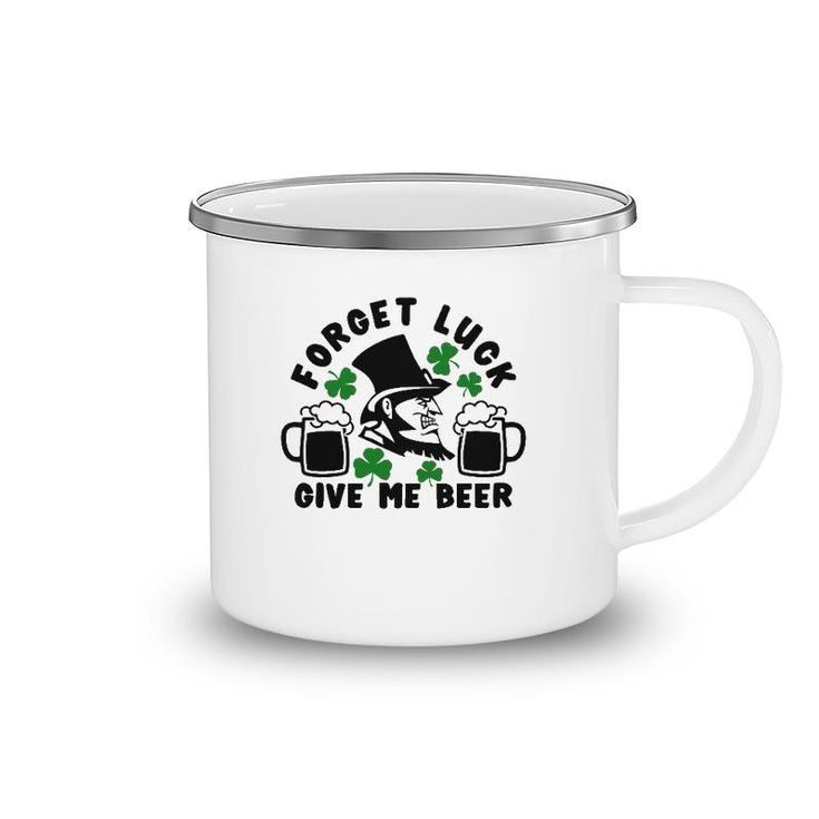 Forget Luck Give Me Beer1 Gift Camping Mug