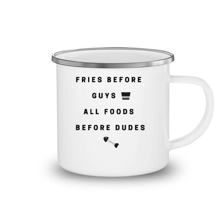 Fries Before Guys, All Foods Before Dudes Camping Mug