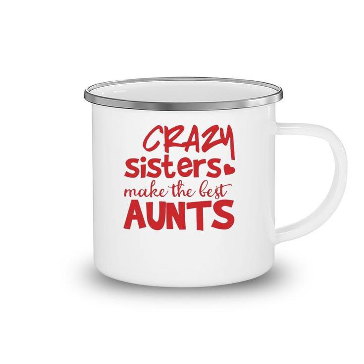 Funny Auntie Gifts Crazy Sisters Make The Best Aunts  Camping Mug