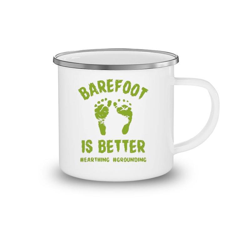 Funny Barefoot Is Better Earthing Grounding Camping Mug