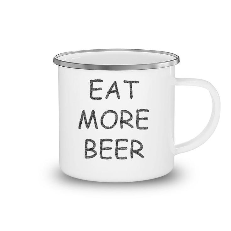 Funny Eat More Beer For Funny Humor People Camping Mug