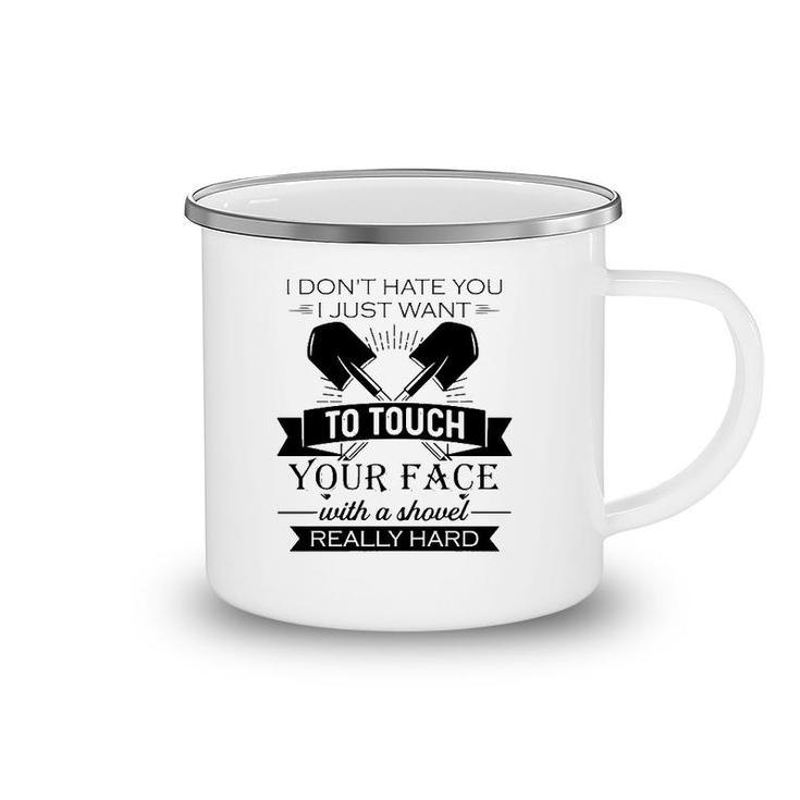 Funny I Want To Touch Your Face With A Shovel Really Hard Sarcastic Crossed Shovels Camping Mug