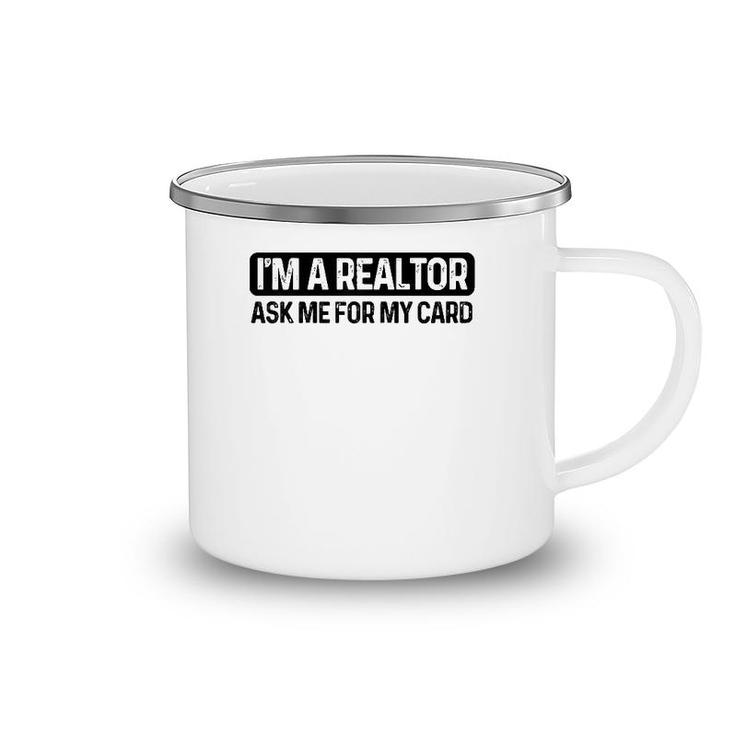 Funny I'm A Realtor Ask Me For My Card Real Estate Agent Raglan Baseball Tee Camping Mug