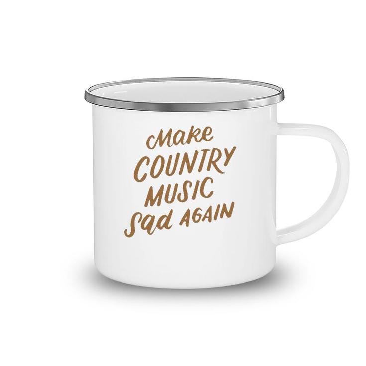 Funny Make Country Music Sad Again Funny Music Lover Gifts Camping Mug