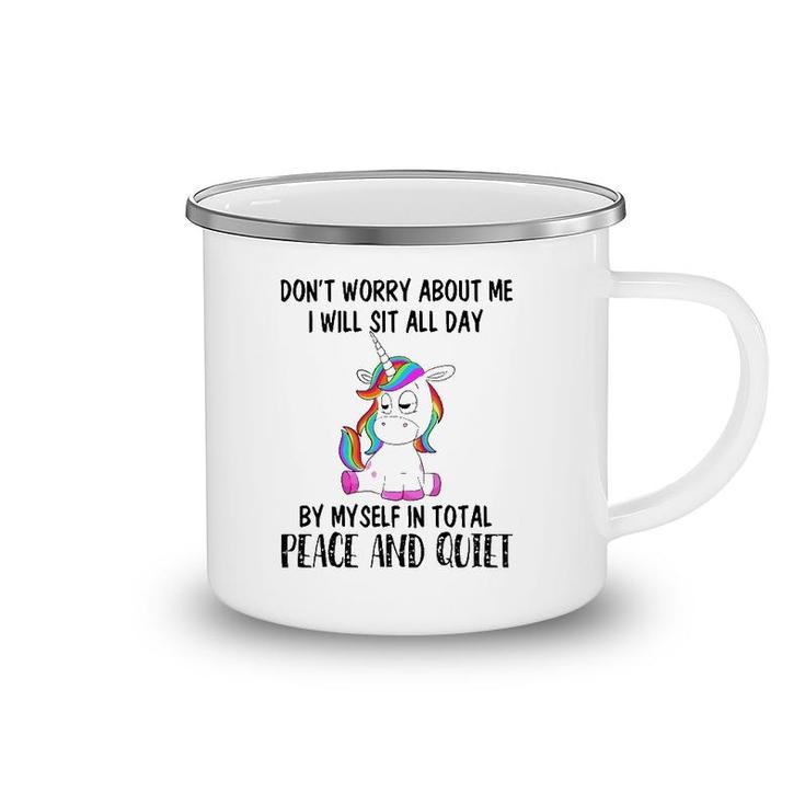 Funny Sit All Day By My Myself In Total Peace And Quiet Gift Unicorn Camping Mug