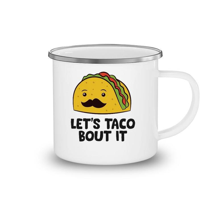 Funny Tacos Let's Taco Bout It Mexican Food  Camping Mug