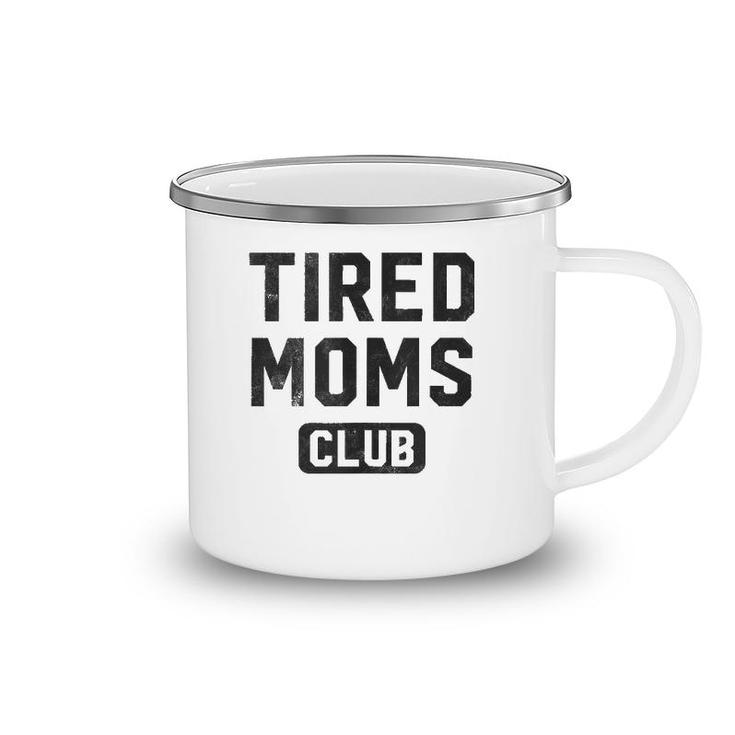 Funny Tired Moms Club Mother's Day  Camping Mug