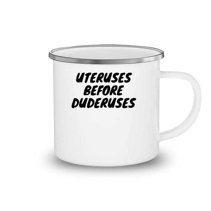 Funny Uteruses Before Duderuses For Girl Saying Gift Camping Mug