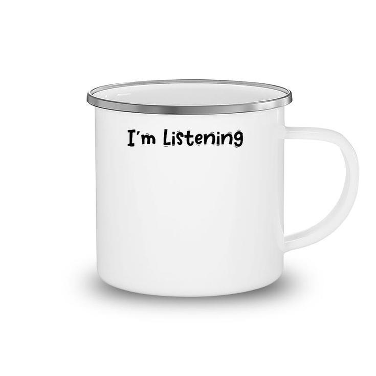 Funny White Lie Quotes - I’M Listening Camping Mug