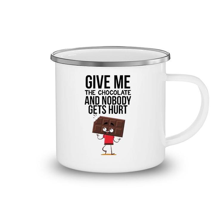Give Me The Chocolate And Nobody Gets Hurt Camping Mug